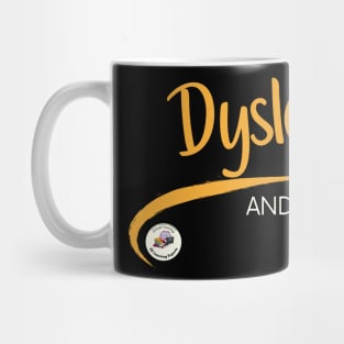 Dyslexic and Proud Mug